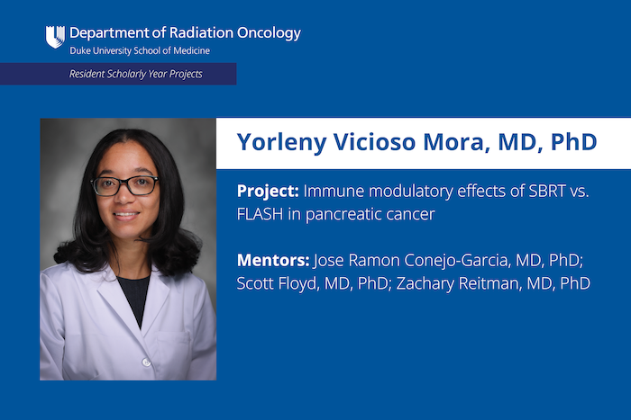 Resident: Yorleny Vicioso Mora, MD, PhD Project: Immune modulatory effects of SBRT vs. FLASH in pancreatic cancer Mentors: Jose Ramon Conjo-Garcia, MD, PhD; Scott Floyd, MD, PhD; Zachary Reitman, MD, PhD